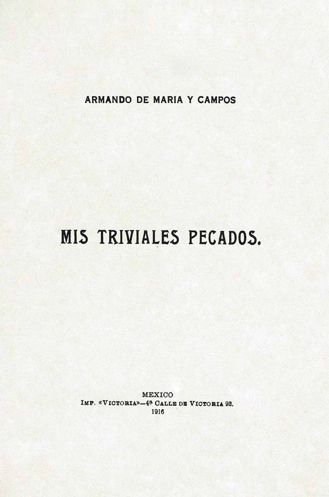 Mis triviales pecados. México, Imprenta Victoria, 1916. (PMC).