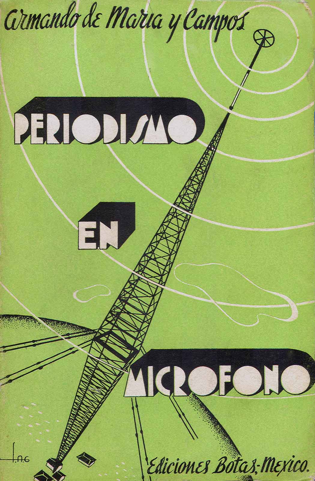 Maria y Campos, Armando de. Periodismo en micrófono. México, Botas, 1938.