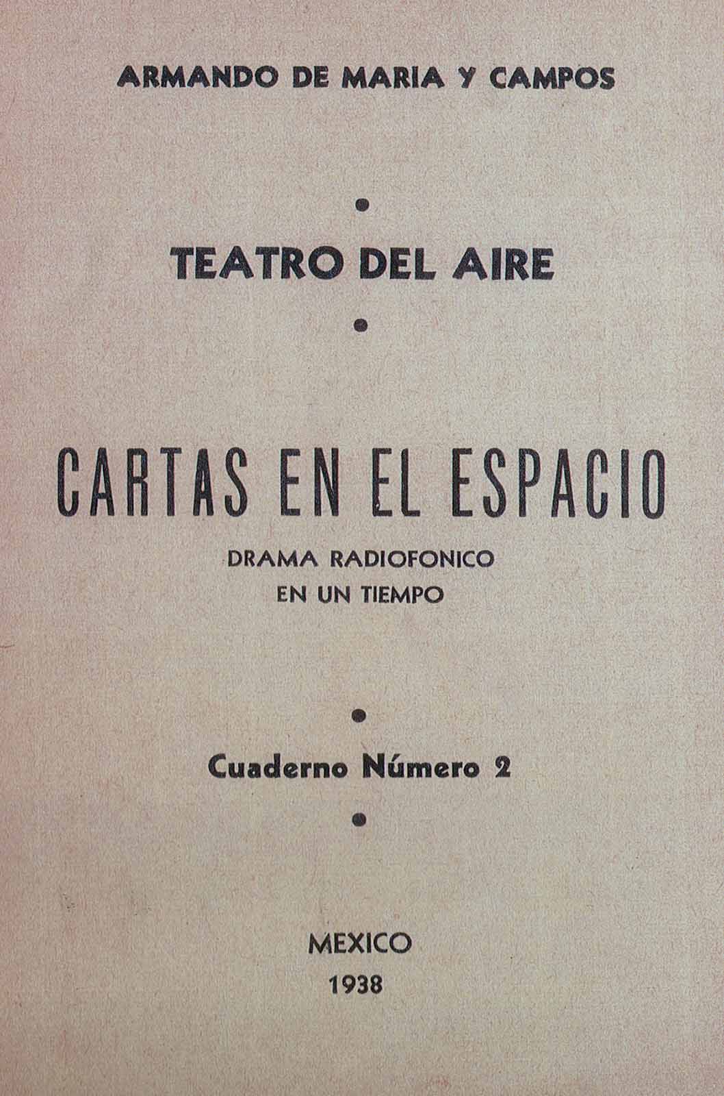 Maria y Campos, Armando de. Cartas en el espacio. Experimento con efectos sonoros. México, Edición del autor, 1938. (FAMC).