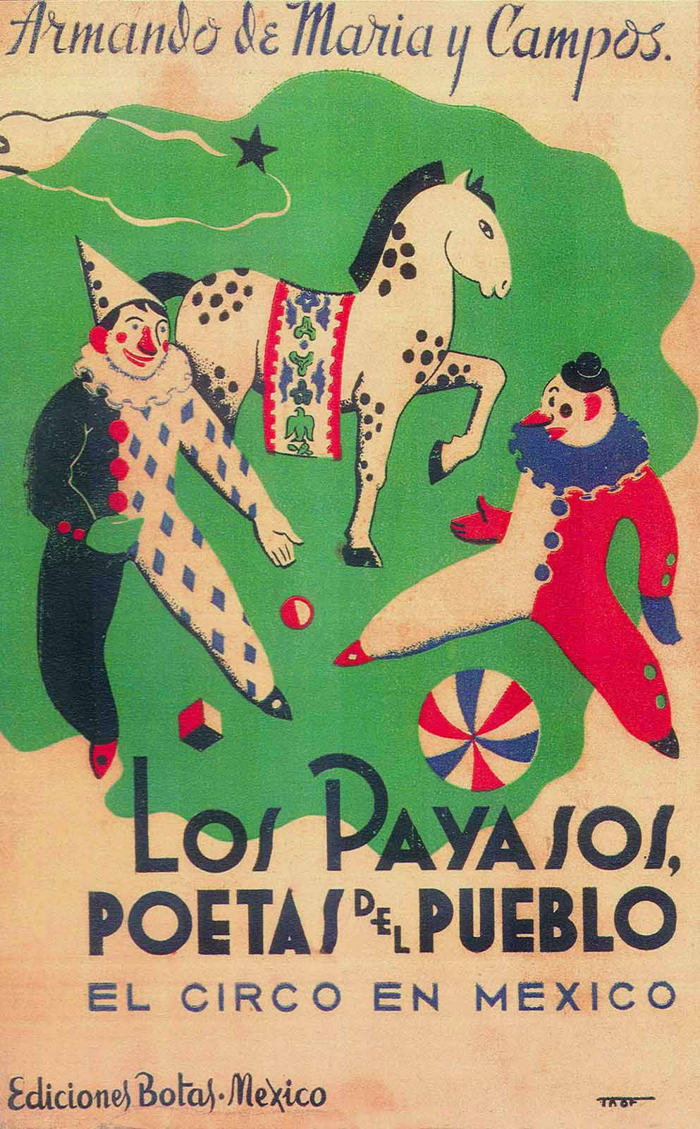 Maria y Campos, Armando de. Los payasos, poetas del pueblo. El circo en México. México, Botas, 1939, 262 pp.