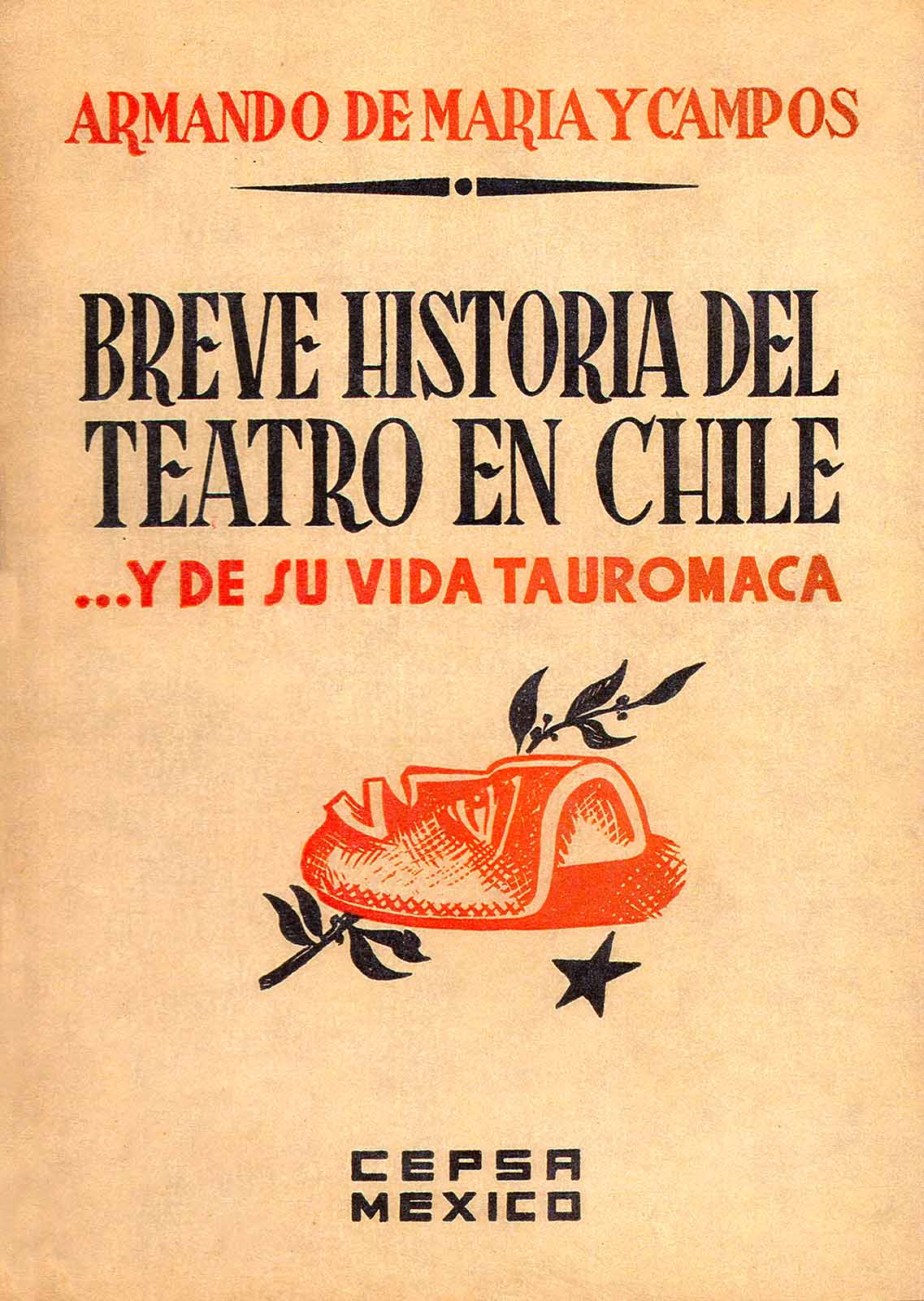 Maria y Campos, Armando de. Breve historia del teatro en Chile y de su vida tauromaca. México, CEPSA, 1940, 48 pp.