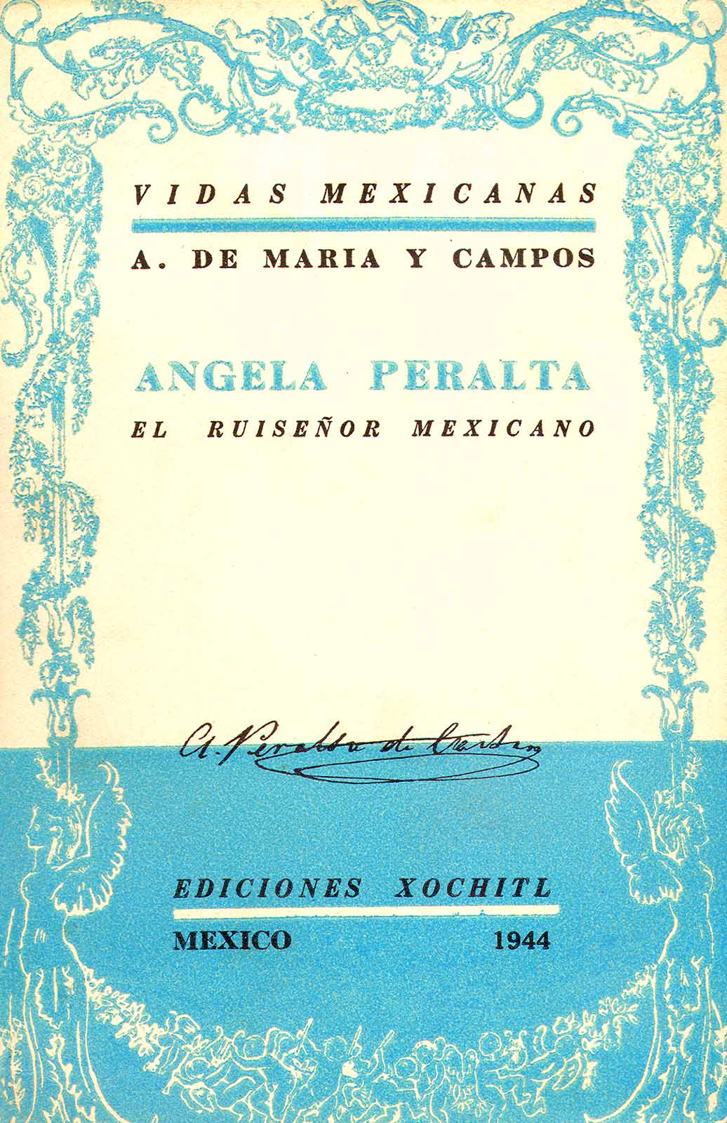Maria y Campos, Armando de. Ángela Peralta. El Ruiseñor mexicano. México, Ediciones Xóchitl, (Vidas mexicanas), 1944, 194 pp.