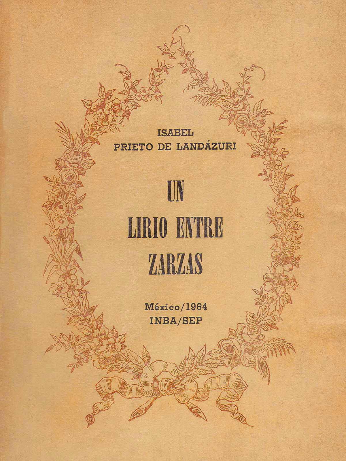 Maria y Campos, Armando de. “Introducción”. Un lirio entre zarzas de Isabel Prieto de Landázuri. México, INBA/SEP, 1964.