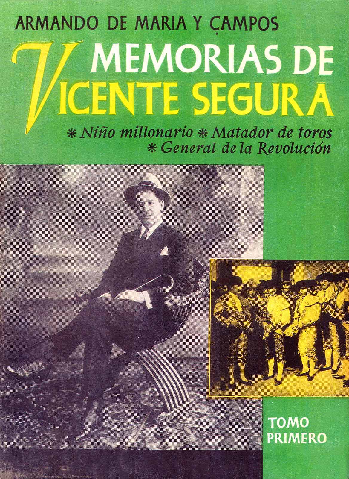 Maria y Campos, Armando de. Memorias de Vicente Segura: niño millonario, matador de toros, general de la Revolución. México, Editorial y Distribución de Publicaciones, 1960. (Portada). (PMC).