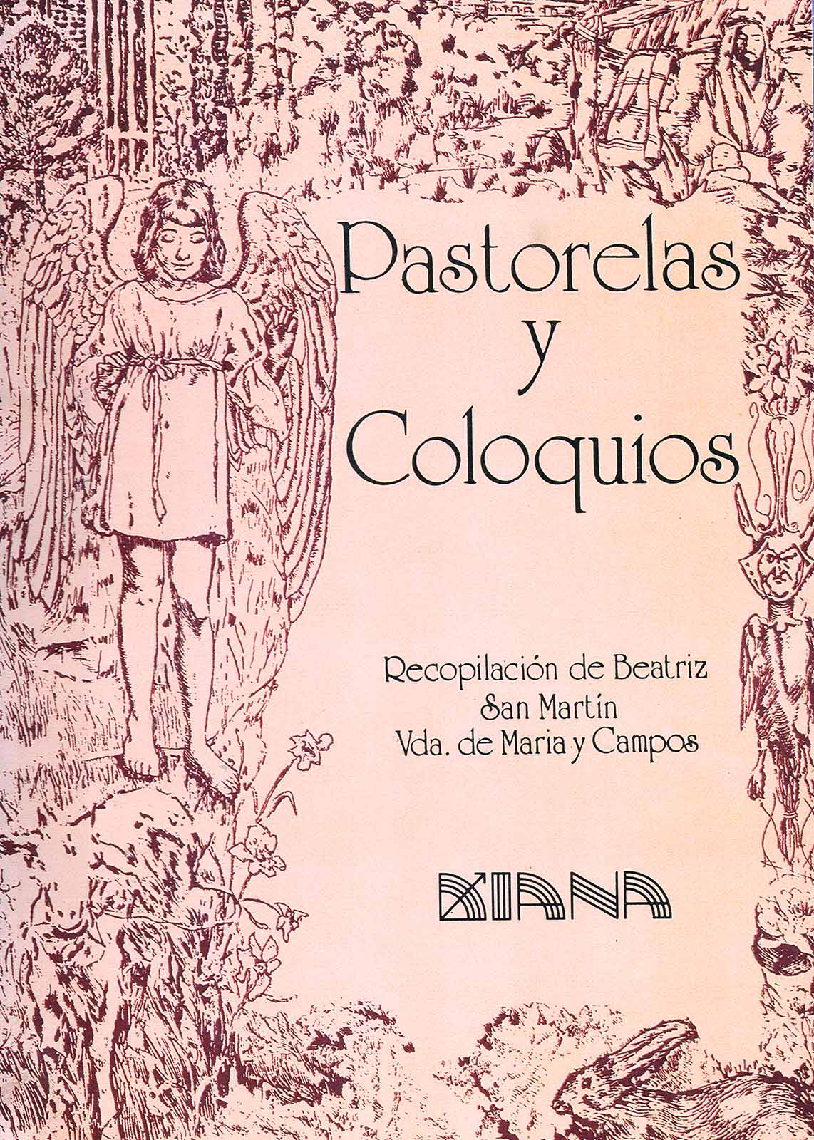 Maria y Campos, Armando de. Pastorelas y coloquios. Recopilación por Beatriz San Martín, Vda. de Maria y Campos. México, Diana, 1999.